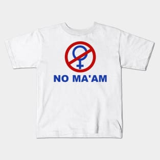 No Ma'am T Shirt Kids T-Shirt